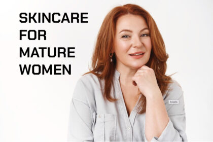 Best Skincare for Mature Women